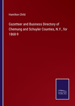 Paperback Gazetteer and Business Directory of Chemung and Schuyler Counties, N.Y., for 1868-9 Book