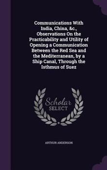 Hardcover Communications With India, China, &c., Observations On the Practicability and Utility of Opening a Communication Between the Red Sea and the Mediterra Book