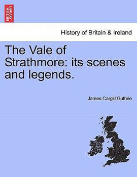 Paperback The Vale of Strathmore: its scenes and legends. Book