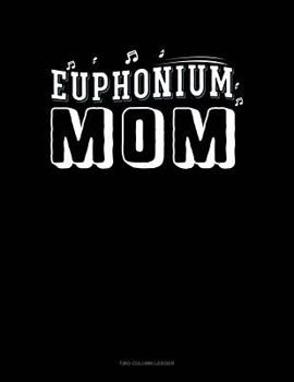 Paperback Euphonium Mom: Unruled Composition Book