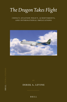 Hardcover The Dragon Takes Flight: China's Aviation Policy, Achievements, and International Implications Book