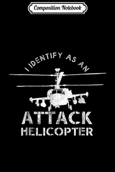 Composition Notebook: SJW I Identify As An Attack Helicopter Conservative T Journal/Notebook Blank Lined Ruled 6x9 100 Pages