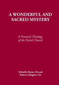 Paperback A Wonderful and Sacred Mystery: A Practical Theology of the Parish Church (Shaping the Parish Series) Book