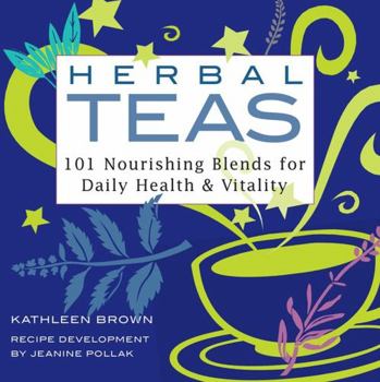 Paperback Herbal Teas: 101 Nourishing Blends for Daily Health & Vitality Book