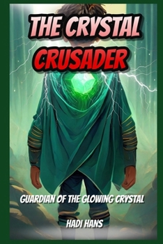 Paperback The Crystal Crusader: Guardian of the Glowing Crystal Book