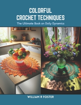 Paperback Colorful Crochet Techniques: The Ultimate Book on Doily Dynamics Book