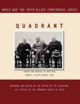 Paperback Quadrant: Quebec, 14-24 August 1943 (World War II Inter-Allied Conferences series) Book