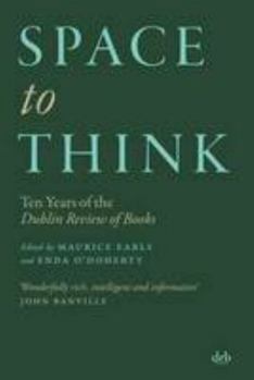Paperback Space to Think: Ten Years of the Dublin Review of Books Book