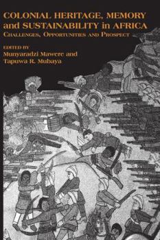 Paperback Colonial Heritage, Memory and Sustainability in Africa. Challenges, Opportunities and Prospects Book