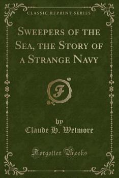 Paperback Sweepers of the Sea, the Story of a Strange Navy (Classic Reprint) Book