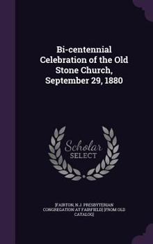 Hardcover Bi-centennial Celebration of the Old Stone Church, September 29, 1880 Book