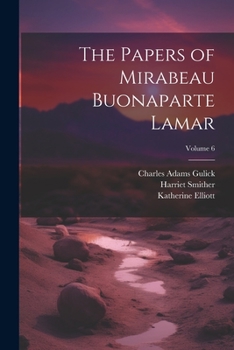 Paperback The Papers of Mirabeau Buonaparte Lamar; Volume 6 Book