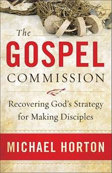 Hardcover The Gospel Commission: Recovering God's Strategy for Making Disciples Book