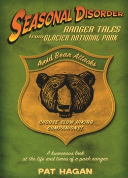 Paperback Seasonal Disorder: Ranger Tales from Glacier National Park Book