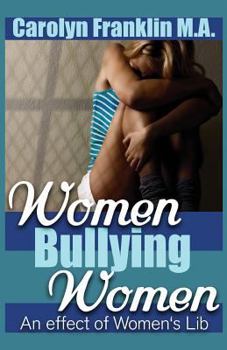 Paperback Women Bullying Women: A Effect of Women's Lib Book