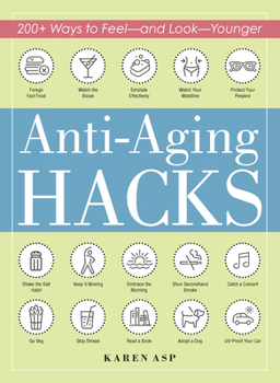 Paperback Anti-Aging Hacks: 200+ Ways to Feel--And Look--Younger Book