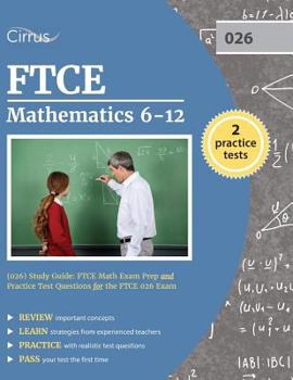 Paperback FTCE Mathematics 6-12 (026) Study Guide: FTCE Math Exam Prep and Practice Test Questions for the FTCE 026 Exam Book
