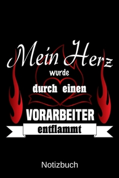 Mein Herz wurde durch einen Vorarbeiter entflammt: A5 Notizbuch | Liniert 120 Seiten | Geschenk/Geschenkidee zum Geburtstag | Weihnachten | Ostern | Vatertag | Muttertag | Namenstag (German Edition)