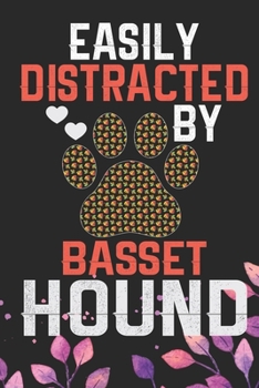 Easily Distracted by Basset Hound: Cool Basset Hound Dog Journal Notebook - Basset Hound Puppy Lover Gifts – Funny Basset Hound Dog Notebook - Basset Hound Owner Gifts. 6 x 9 in 120 pages