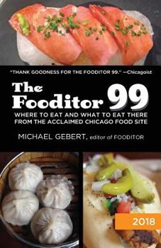 Paperback The Fooditor 99: : Where to eat (and what to eat there) in Chicago (2018 edition) Book