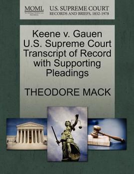 Paperback Keene V. Gauen U.S. Supreme Court Transcript of Record with Supporting Pleadings Book
