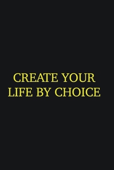 Create your life by choice: Writing careers journals and notebook. A way towards enhancement