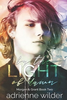 By the Light of Dawn - Book #2 of the Morgan & Grant