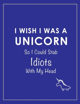 Paperback I Wish I Was a Unicorn Funny Notebook (Blue) Book