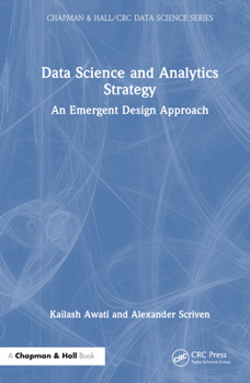 Hardcover Data Science and Analytics Strategy: An Emergent Design Approach Book