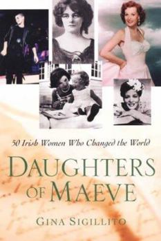 Paperback Daughters of Maeve: 50 Irish Women Who Changed the World Book