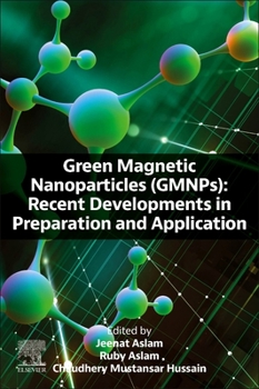 Paperback Green Magnetic Nanoparticles (Gmnps): Recent Developments in Preparation and Application Book