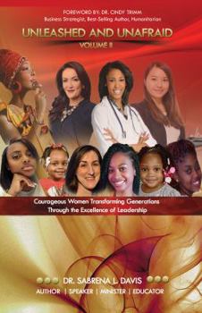 Paperback Unleashed and Unafraid - Volume II: Courageous Women Transforming Generations Through the Excellence of Leadership Book