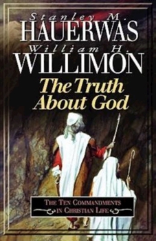 The Truth About God: The Ten Commandments in Christian Life 0687082021 Book Cover