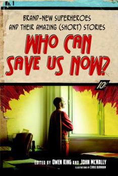 Paperback Who Can Save Us Now?: Brand-New Superheroes and Their Amazing (Short) Stories Book