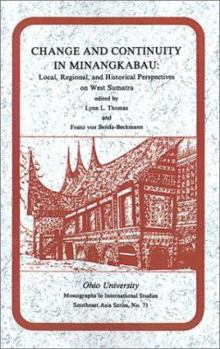 Change & Continuity Minangkabau: Local, Regional, and Historical Perspectives on West Sumatra (Ohio RIS Southeast Asia Series) - Book #71 of the Ohio RIS Southeast Asia Series