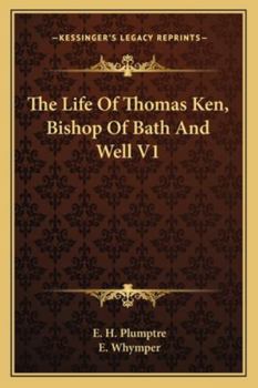 Paperback The Life Of Thomas Ken, Bishop Of Bath And Well V1 Book