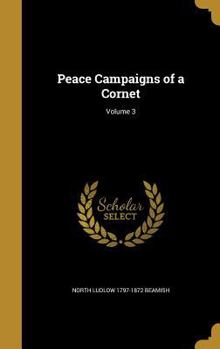 Hardcover Peace Campaigns of a Cornet; Volume 3 Book