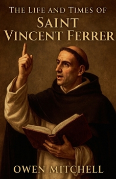 Paperback The Life and Times of Saint Vincent Ferrer Book