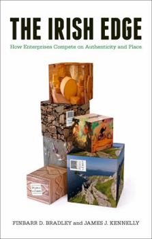 Paperback The Irish Edge: How Enterprises Compete on Authenticity and Place Book