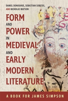 Hardcover Form and Power in Medieval and Early Modern Literature: A Book for James Simpson Book