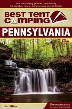 Paperback Best Tent Camping: Pennsylvania: Your Car-Camping Guide to Scenic Beauty, the Sounds of Nature, and an Escape from Civilization Book