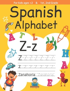 Paperback Spanish Alphabet For Kids ages 2+ and 1st, 2nd Grade: Trace Letters Of The Alphabet and Sight Words: Preschool Practice Handwriting Workbook: Pre K, K Book