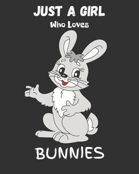 Paperback Just A Girl Who Loves Bunnies: Blank NoteBook - Journal to Write In, Funny Gifts for Bunnies Lover Book