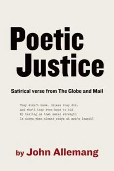 Paperback Poetic Justice: Satirical Verse from the Globe and Mail Book