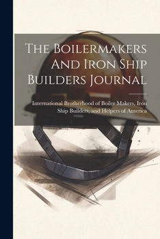 Paperback The Boilermakers And Iron Ship Builders Journal Book