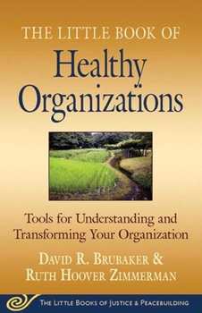 Paperback Little Book of Healthy Organizations: Tools for Understanding and Transforming Your Organization Book