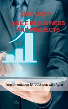 Hardcover Agile in Business and Projects: Implementation for business with Agile Book