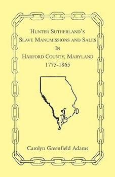 Hunter Sutherland's Slave Manumissions and Sales in Harford County, Maryland