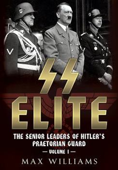 Hardcover SS Elite: The Senior Leaders of Hitler's Praetorian Guard: Volume 1 - A to J Book