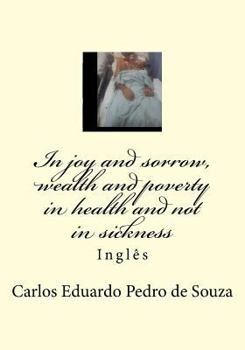 Paperback In joy and sorrow, wealth and poverty in health and not in sickness: Inglês Book